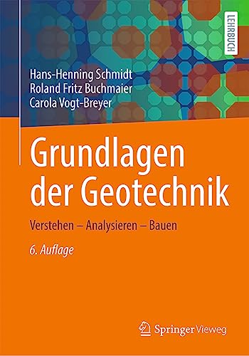 Grundlagen der Geotechnik: Verstehen – Analysieren – Bauen von Springer Vieweg